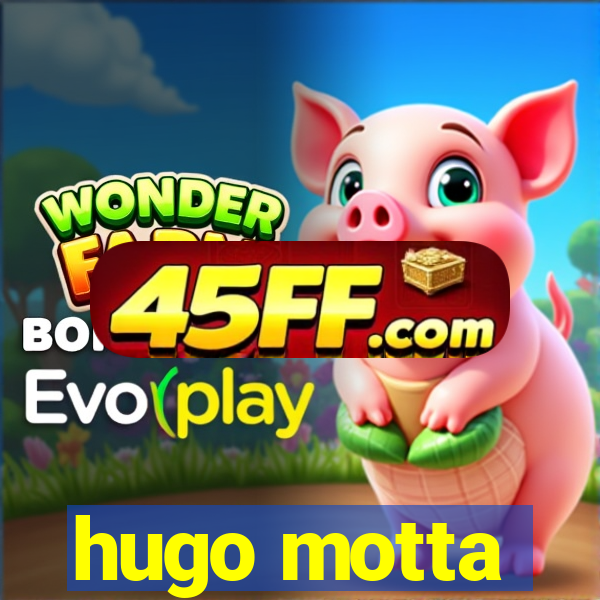 hugo motta
